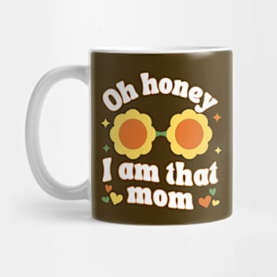 Oh Honey I Am That Mom Mug